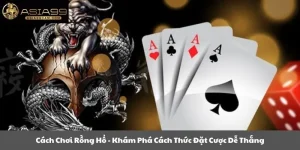 cách chơi rồng hổ