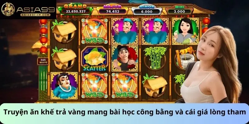 Truyện ăn khế trả vàng mang bài học công bằng và giá lòng tham