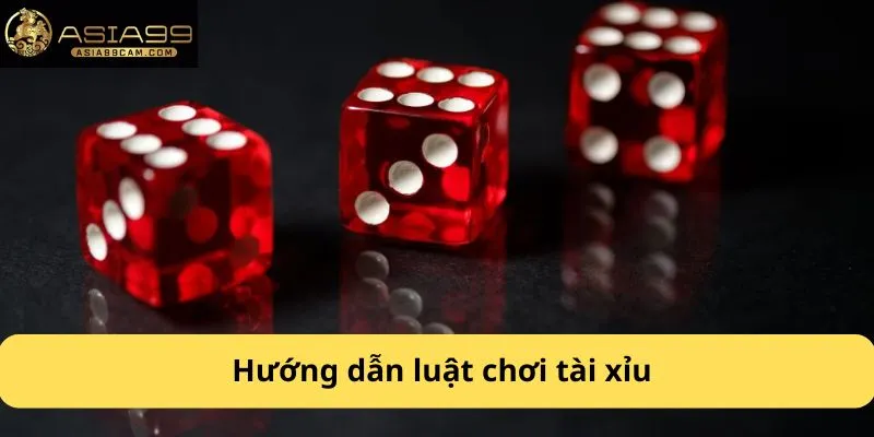 Hướng dẫn luật chơi tài xỉu