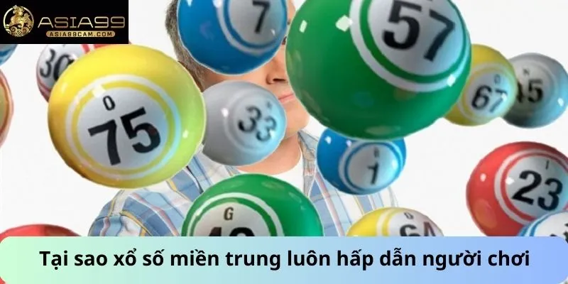 Tại sao xổ số miền trung luôn hấp dẫn người chơi