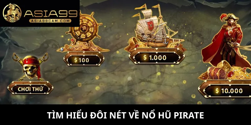 Tìm hiểu đôi nét về nổ hũ Pirate